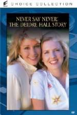 Watch Never Say Never The Deidre Hall Story Sockshare