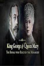 Watch King George And Queen Mary The Royals Who Rescued The Monarchy Sockshare