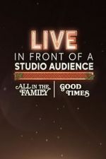 Watch Live in Front of a Studio Audience: \'All in the Family\' and \'Good Times\' Sockshare