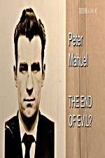 Watch Peter Manuel: The End of Evil? Sockshare