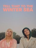 Watch Tell That to the Winter Sea Sockshare