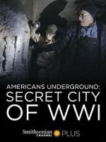 Watch Americans Underground: Secret City of WWI Sockshare