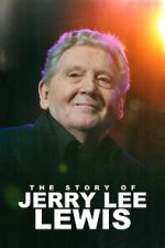 Watch The Story of Jerry Lee Lewis Sockshare