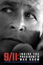 Watch 9/11: Inside the President\'s War Room Sockshare