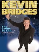 Watch Kevin Bridges: The Story So Far - Live in Glasgow Sockshare