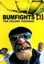 Watch Bumfights 3: The Felony Footage Sockshare