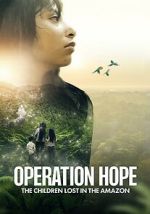 Watch Operation Hope: The Children Lost in the Amazon Sockshare