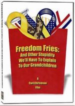 Watch Freedom Fries: And Other Stupidity We\'ll Have to Explain to Our Grandchildren Sockshare