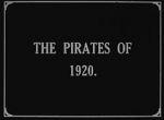 Watch The Pirates of 1920 Sockshare