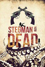Watch Stegman Is Dead Sockshare