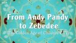 Watch From Andy Pandy to Zebedee: The Golden Age of Children\'s TV Sockshare