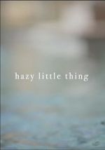 Watch Hazy Little Thing Sockshare