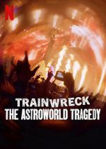 Watch Trainwreck: The Astroworld Tragedy Sockshare