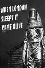 Watch When London Sleeps It Came Alive Sockshare