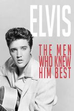 Elvis: The Men Who Knew Him Best sockshare