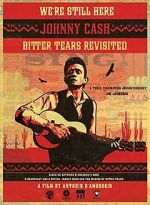 Watch We're Still Here: Johnny Cash's Bitter Tears Revisited Sockshare