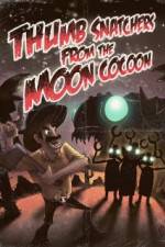 Watch Thumb Snatchers from the Moon Cocoon Sockshare