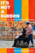 Watch It\'s Not a Burden: The Humor and Heartache of Raising Elderly Parents Sockshare