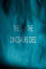 Watch The Day the Dinosaurs Died Sockshare