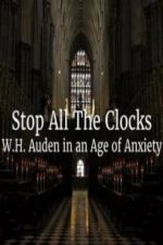 Watch Stop All the Clocks: WH Auden in an Age of Anxiety Sockshare
