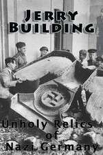 Watch Jerry Building: Unholy Relics of Nazi Germany Sockshare