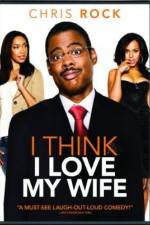 Watch I Think I Love My Wife Sockshare