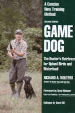 Watch Richard A. Wolters Game Dog: The Hunter's Retriever for Upland Birds and Waterfowl Sockshare