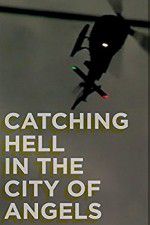 Watch Catching Hell in the City of Angels Sockshare