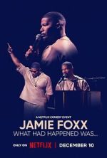 Watch Jamie Foxx: What Had Happened Was... Sockshare