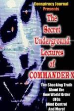 Watch The Secret Underground Lectures of Commander X: Shocking Truth About the New World Order, UFOS, Mind Control & More! Sockshare
