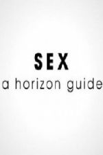 Watch Sex: A Horizon Guide Sockshare