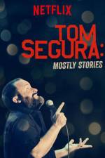 Watch Tom Segura: Mostly Stories Sockshare