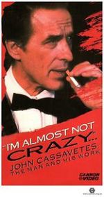 Watch I\'m Almost Not Crazy: John Cassavetes - the Man and His Work Sockshare