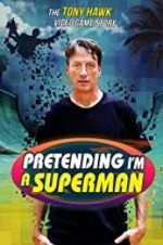 Watch Pretending I\'m a Superman: The Tony Hawk Video Game Story Sockshare