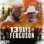 Watch 13 Days in Ferguson (TV Special 2024) Sockshare