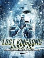 Watch Lost Kingdoms Under Ice: Arctic USOs, Underground Cities, Atlantis and Alien Monuments Sockshare