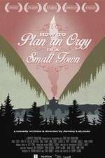 Watch How to Plan an Orgy in a Small Town Sockshare