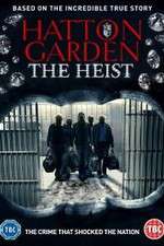 Watch Hatton Garden the Heist Sockshare