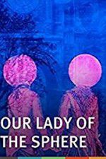 Watch Our Lady of the Sphere Sockshare