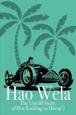 Watch Hao Wela: The Untold Story of Hot Rodding in Hawai\'i Sockshare