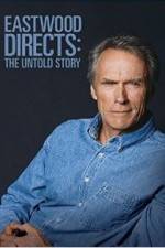 Watch Eastwood Directs: The Untold Story Sockshare