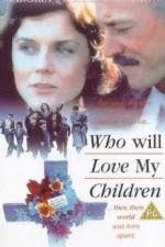 Watch Who Will Love My Children? Sockshare