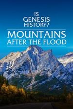 Watch Is Genesis History? Mountains After the Flood Sockshare