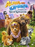 Watch Alpha and Omega: Journey to Bear Kingdom (Short 2017) Sockshare