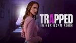 Watch Trapped in Her Dorm Room Sockshare