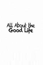 Watch All About The Good Life Sockshare