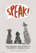 Watch Speak! The Barking Mad World of Germany's Talking Dogs (1910-1945) (Short 2023) Sockshare