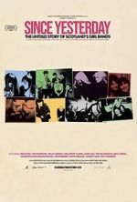 Watch Since Yesterday: The Untold Story of Scotland\'s Girl Bands Sockshare