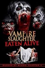 Watch Vampire Slaughter: Eaten Alive Sockshare