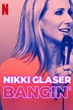 Watch Nikki Glaser: Bangin\' Sockshare